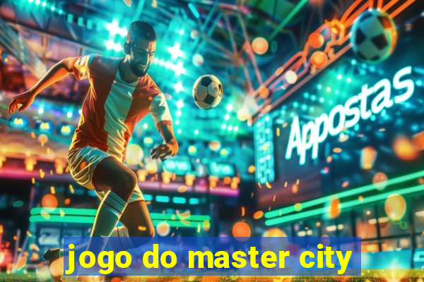 jogo do master city